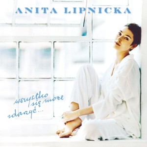 LIPNICKA, ANITA - WSZYSTKO SIE MOZE ZDARZYC