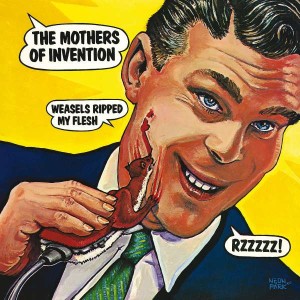ZAPPA, FRANK - WEASELS RIPPED MY FLESH