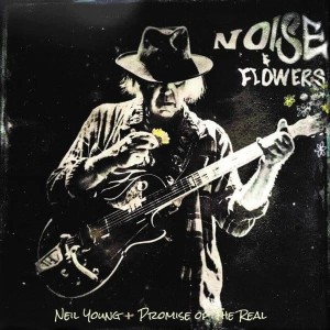 YOUNG, NEIL + PROMISE OF THE REAL - NOISE AND FLOWERS