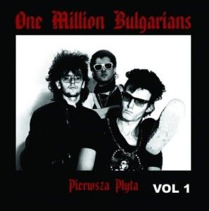 ONE MILLION BULGARIANS - PIERWSZA PŁYTA VOL. 1