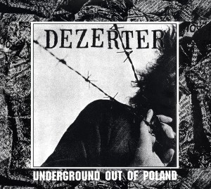 DEZERTER - UNDERGROUND OUT OF POLAND (35TH ANN.)