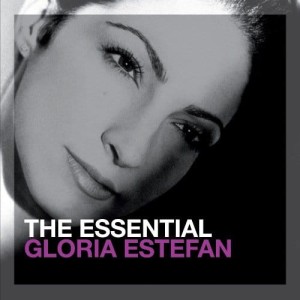 ESTEFAN, GLORIA - THE ESSENTIAL GLORIA ESTEFAN