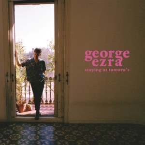 EZRA, GEORGE - STAYING AT TAMARA'S