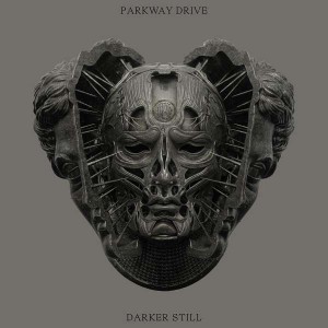 PARKWAY DRIVE - DARKER STILL