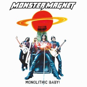 MONSTER MAGNET - MONOLITHIC BABY