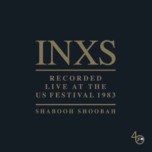 INXS - SHABOOH SHOOBAH - LIVE AT US FESTIVAL 1983
