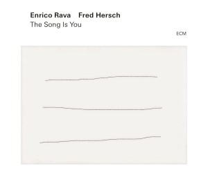 RAVA, ENRICO/FRED HERSCH - THE SONG IS YOU