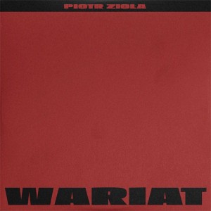 ZIOŁA, PIOTR - WARIAT