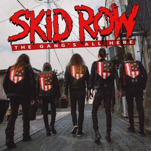 SKID ROW - THE GANG’S ALL HERE