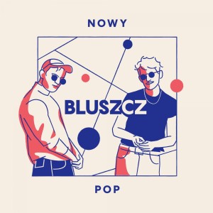 BLUSZCZ - NOWY POP