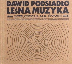 PODSIADLO, DAWID - LEŚNA MUZYKA (LIVE, CZYLI NA ŻYWO)
