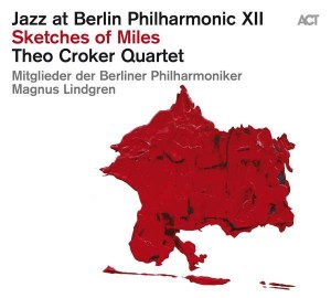 CROKER, THEO QUARTET  - JAZZ AT BERLIN PHILHARMONIC XII (SKETCHES OF MILES)