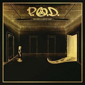 P.O.D. - WHEN ANGELS & SERPENTS DANCE