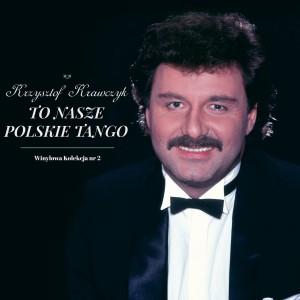 KRAWCZYK, KRZYSZTOF - TO NASZE POLSKIE TANGO