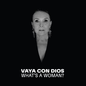 VAYA CON DIOS - WHAT'S A WOMAN
