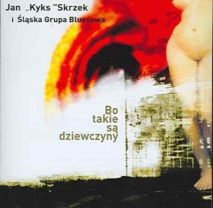 SKRZEK JAN KYKS - BO TAKIE SĄ DZIEWCZYNY