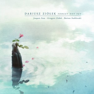 ZIÓŁEK, DARIUSZ - FORGET NOT YET