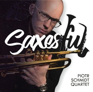 SCHMIDT, PIOTR QUARTET - SAXESFUL