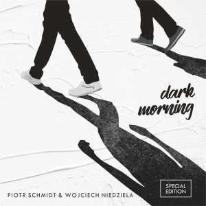 SCHMIDT, PIOTR & WOJCIECH NIEDZIELA DUO - DARK MORNING