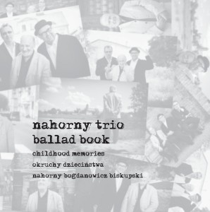 NAHORNY TRIO - BALLAD BOOK – OKRUCHY DZIECIŃSTWA