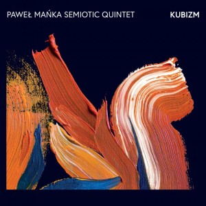 MAŃKA, PAWEŁ SEMIOTIC QUINTET - KUBIZM