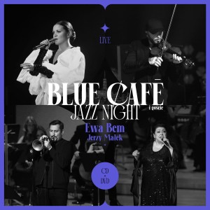 BLUE CAFE - BLUE CAFE JAZZ NIGHT GOŚCINNIE EWA BEM, JERZY MAŁEK