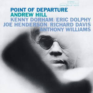 HILL, ANDREW - POINT OF DEPARTURE (CLASSIC VINYL REISSUE)