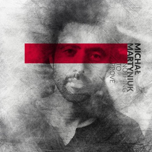 michal_martyniuk_-_nothing_to_prove_-_album_cover_0.jpg