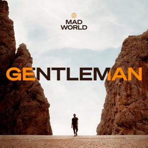 GENTLEMAN - MAD WORLD