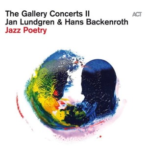 LUNDGREN, JAN/HANS BACKENROTH - THE GALLERY CONCERTS II - JAZZ POETRY