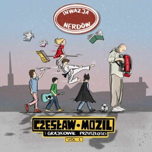 MOZIL, CZESŁAW I GRAJKOWIE PRZYSZŁOŚCI - INWAZJA NERDÓW VOL.1