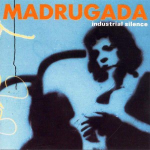 MADRUGADA - INDUSTRIAL SILENCE