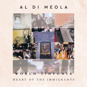 DI MEOLA, AL - WORLD SINFONIA HEART OF THE IMMIGRANTS