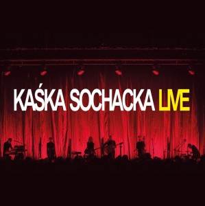SOCHACKA, KAŚKA - LIVE