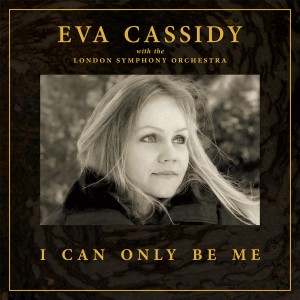 CASSIDY, EVA  LONDON SYMPHONY ORCHESTRA & CHRISTOPHER WILLIS - I CAN ONLY BE ME