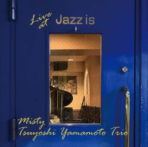 YAMAMOTO, TSUYOSHI TRIO - MISTY LIVE AT JAZZ IS