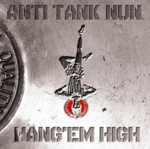ANTI TANK NUN - HANG'EM HIGH