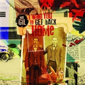 MR GIL - I WANT YOU TO GET BACK HOME