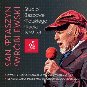 WRÓBLEWSKI, JAN PTASZYN - STUDIO JAZZOWE POLSKIEGO RADIA 1969-78