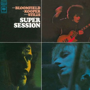 BLOOMFIELD/KOOPER/STILLS - SUPER SESSION