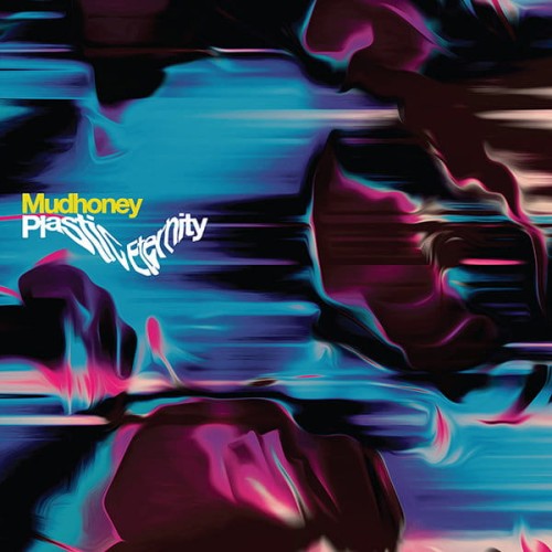 mudhoney_plastic-eternity.jpg