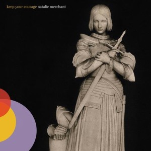 MERCHANT, NATALIE - KEEP YOUR COURAGE