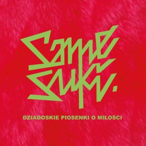 SAME SUKI - DZIADOSKIE PIOSENKI O MIŁOŚCI