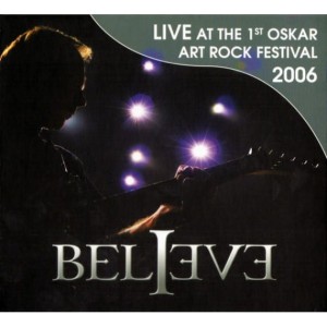 BELIEVE - LIVE AT THE 1ST OSKAR ART. ROCK FESTIVAL