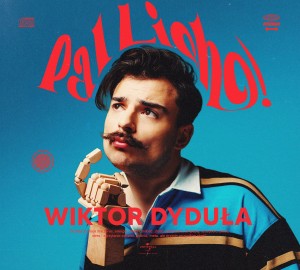 DYDUŁA, WIKTOR - PAL LICHO!