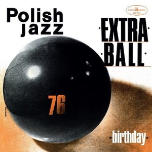 EXTRA BALL - BIRTHDAY (POLISH JAZZ)
