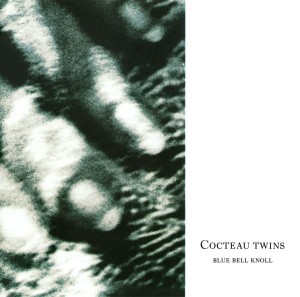 COCTEAU TWINS - BLUE BELL KNOLL