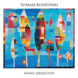 BUDZYŃSKI, TOMASZ - TANIEC SZKIELETÓW