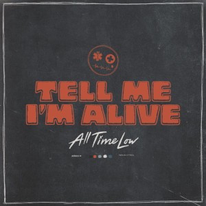 ALL TIME LOW - TELL ME I'M ALIVE