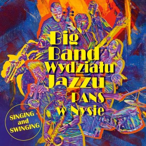 BIG BAND WYDZIAŁU JAZZU PAŃSTWOWEJ AKADEMII NAUK STOSOWANYCH W NYSIE - SINGING & SWINGING